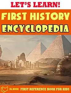 Let's Learn! First History Encyclopedia: First Reference Book For Childrens - The Book For Kids About World's History