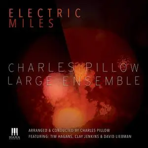 Charles Pillow Large Ensemble - Electric Miles (2018)