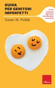 Susan M. Pollak - Guida per genitori imperfetti