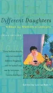 Different Daughters: A Book by Mothers of Lesbians