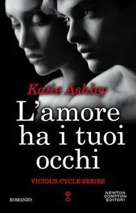 Katie Ashley - Vicious Cycle vol.01. L'amore ha i tuoi occhi