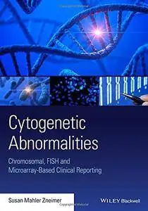 Cytogenetic Abnormalities: Chromosomal, Fish, and Microarray-Based Clinical Reporting and Interpretation of Result (repost)