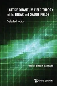 Lattice Quantum Field Theory Of The Dirac And Gauge Fields: Selected Topics