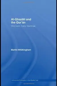 Al-Ghazali and the Qur'an: One Book, Many Meanings (Culture and Civilization in the Middle East) [Repost]
