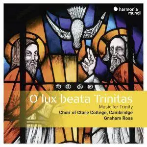 Choir of Clare College, Cambridge & Graham Ross - O lux beata Trinitas (2018) [Official Digital Download 24/96]