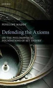 Defending the Axioms: On the Philosophical Foundations of Set Theory (Repost)