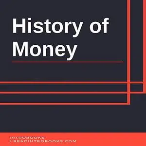 «History of Money» by IntroBooks