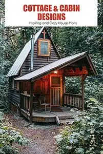 Cottage & Cabin Designs: Inspiring and Cozy House Plans