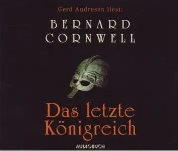 Bernard Cornwell - Wikinger-Saga 1 - Das letzte Königreich