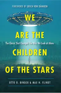We Are the Children of the Stars: The Classic that Changed the Way We Look at Aliens