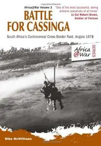 Battle for Cassinga: South Africa's Controversial Cross-Border Raid, Angola 1978