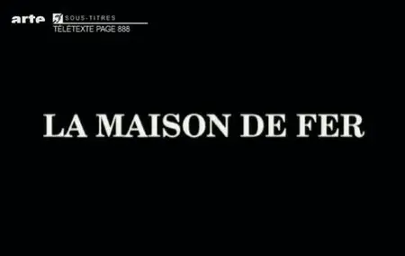 (Arte) Architectures : La maison de fer (2011)