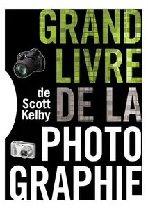 Le Grand livre de la photographie de Scott Kelby