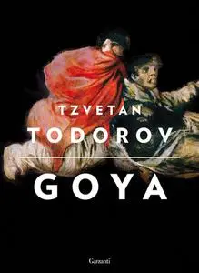 Tzvetan Todorov - Goya (2013)