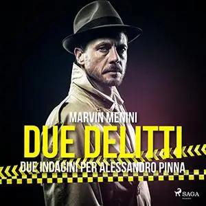 «Due delitti꞉ Due indagini per Alessandro Pinna» by Marvin Menini