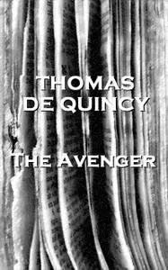 «The Avenger» by Thomas De Quincey