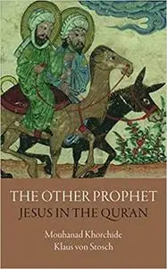 The Other Prophet: Jesus in the Qur’an