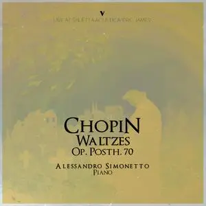 Alessandro Simonetto - Chopin: Waltzes, Op. Posth. 70 (EP) (2022) [Official Digital Download 24/88]