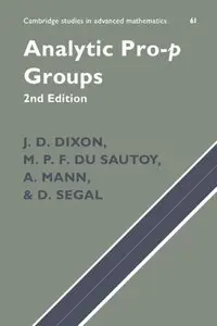 Analytic Pro-P Groups (Cambridge Studies in Advanced Mathematics) (Repost)