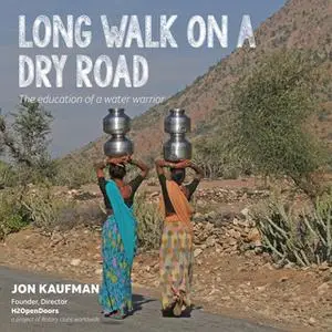 «Long Walk on a Dry Road: The Education of a Water Warrior» by Jon Kaufman