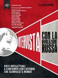 Francesca Paci - Intervista con la Rivoluzione Russa. Dieci intellettuali a confronto con l’ottobre che sconvolse il mondo