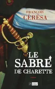 François Cérésa, "Le Sabre de Charette : Le Lys blanc***"
