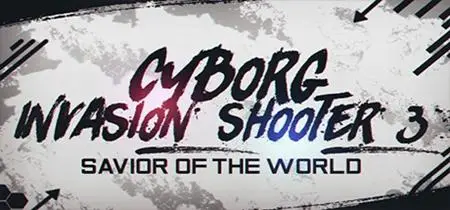 Cyborg Invasion Shooter 3: Savior Of The World (2019)