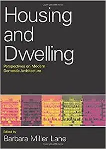 Housing and Dwelling: Perspectives on Modern Domestic Architecture (Repost)