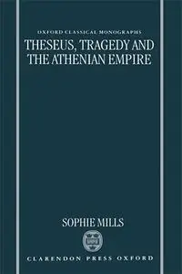 Theseus, Tragedy and the Athenian Empire