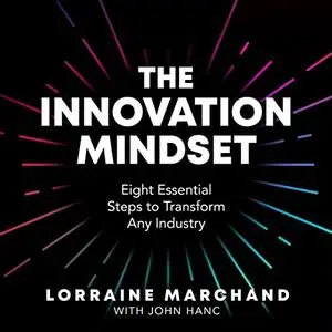 The Innovation Mindset: Eight Essential Steps to Transform Any Industry [Audiobook]