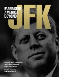 Managing America Beyond JFK “Kennedy and Leadership in America”