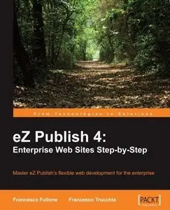 eZ Publish 4: Enterprise Web Sites Step-by-Step (repost)