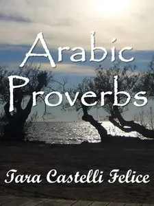 Tara Castelli Felice - Proverbi Arabi