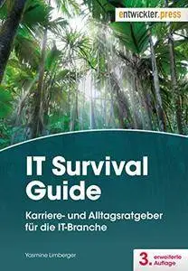 IT Survival Guide: Karriere- und Alltagsratgeber für die IT-Branche. 3. erw. Aufl