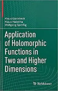 Application of Holomorphic Functions in Two and Higher Dimensions [Repost]