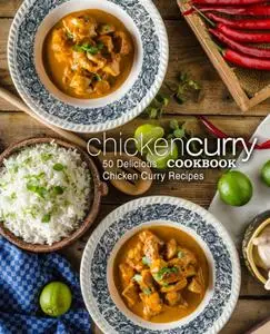 Chicken Curry Cookbook: 50 Delicious Chicken Curry Recipes