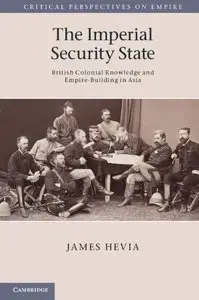 The Imperial Security State: British Colonial Knowledge and Empire-Building in Asia (repost)