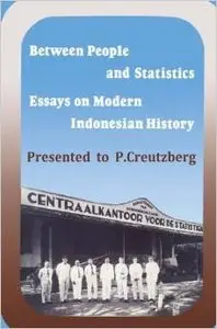 Between People and Statistics: Essays on Modern Indonesian History Presented to P. Creutzberg by Francien Van Anrooij