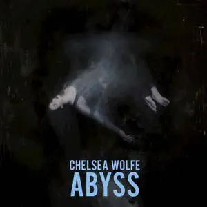 Chelsea Wolfe - Abyss [Deluxe Edition] (2016)