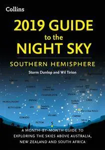2019 Guide to the Night Sky Southern Hemisphere: A Month-by-Month Guide to Exploring the Skies Above Australia, New Zealand...