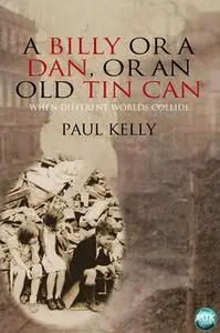 «A Billy or a Dan, or an Old Tin Can» by Paul Kelly