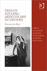 Francis Poulenc: Articles and Interviews: Notes from the Heart