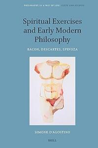 Spiritual Exercises and Early Modern Philosophy: Bacon, Descartes, Spinoza