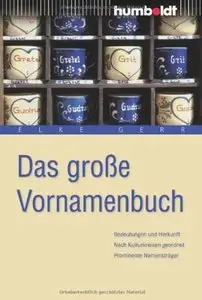 Das große Vornamenbuch: Bedeutung und Herkunft. Nach Kulturkreisen geordnet. Prominente Namensträger (repost)