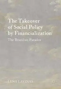 The Takeover of Social Policy by Financialization: The Brazilian Paradox