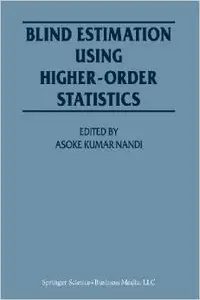 Blind Estimation Using Higher-Order Statistics by Asoke Nandi
