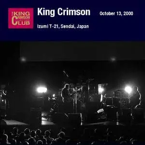 King Crimson - Izumi T-21, Sendai, Japan - October 13, 2000 (2008) {2CD DGM 16/44 Official Digital Download}