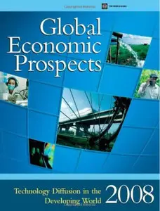Global Economic Prospects 2008: Technology Diffusion in the Developing World by World Bank [Repost]