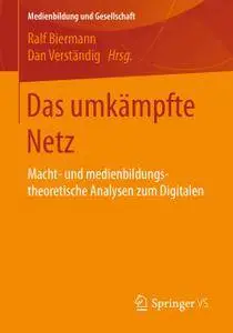 Das umkämpfte Netz: Macht- und medienbildungstheoretische Analysen zum Digitalen