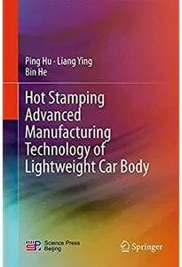 Hot Stamping Advanced Manufacturing Technology of Lightweight Car Body [Repost]
